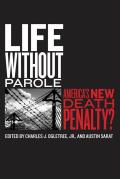 Life Without Parole: America's New Death Penalty?