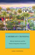 Caribbean Crossing: African Americans and the Haitian Emigration Movement