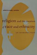 Religion and the Creation of Race and Ethnicity: An Introduction