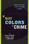 The Many Colors of Crime: Inequalities of Race, Ethnicity, and Crime in America