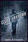 Class Unknown: Undercover Investigations of American Work and Poverty from the Progressive Era to the Present