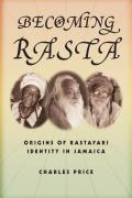 Becoming Rasta Origins of Rastafari Identity in Jamaica