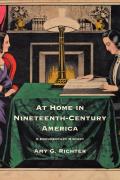 At Home in Nineteenth-Century America: A Documentary History