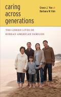 Caring Across Generations The Linked Lives Of Korean American Families