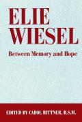 Elie Wiesel Between Memory & Hope