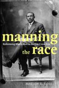 Manning the Race: Reforming Black Men in the Jim Crow Era