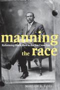 Manning the Race: Reforming Black Men in the Jim Crow Era