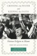 Crossing the Water and Keeping the Faith: Haitian Religion in Miami
