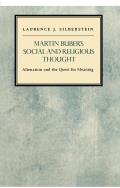 Martin Buber's Social and Religious Thought: Alienation and the Quest for Meaning