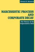 Narcissistic Process and Corporate Decay: The Theory of the Organizational Ideal
