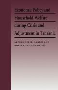 Economic Policy and Household Welfare During Crisis and Adjustment in Tanzania