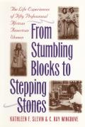 From Stumbling Blocks to Stepping Stones: The Life Experiences of Fifty Professional African American Women