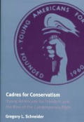 Cadres for Conservatism: Young Americans for Freedom and the Rise of the Contemporary Right