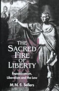 The Sacred Fire of Liberty: Republicanism, Liberalism, and the Law