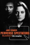 Perverse Spectators: The Practices of Film Reception