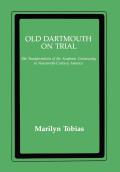 Old Dartmouth on Trial: The Transformation of the Academic Community in Nineteenth-Century America