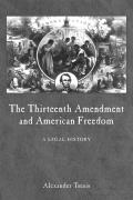 The Thirteenth Amendment and American Freedom: A Legal History
