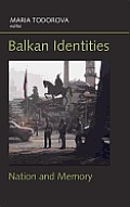 Balkan Identities: Nation and Memory