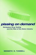 Pissing on Demand: Workplace Drug Testing and the Rise of the Detox Industry