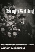 Rough Writing: Ethnic Authorship in Theodore Rooseveltas America