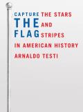 Capture the Flag: The Stars and Stripes in American History