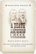 Death at Crooked Creek The Case of the Cowboy the Cigarmaker & the Love Letter