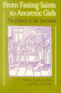 From Fasting Saints to Anorexic Girls The History of Self Starvation
