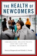 The Health of Newcomers: Immigration, Health Policy, and the Case for Global Solidarity