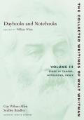 Daybooks and Notebooks: Volume III: Diary in Canada, Notebooks, Index