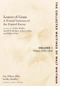 Leaves of Grass, a Textual Variorum of the Printed Poems: Volume I: Poems: 1855-1856