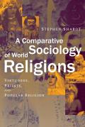 Comparative Sociology of World Religions Virtuosi Priests & Popular Religion