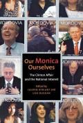 Our Monica Ourselves The Clinton Affair & the National Interest