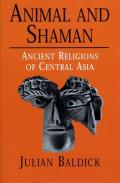 Animals & Shaman Ancient Religions of Central Asia