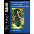 Art Of Jama One Hundred Covers & Essays from the Journal of the American Medical Association