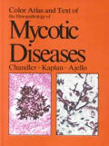 Color Atlas & Textbook of the Histopathology of Mycotic Diseases