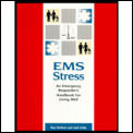 EMS Stress An Emergency Responders Handbook for Living Well