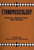 Ethnomusicology History Definitions & Scope A Core Collection of Scholarly Articles