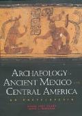 Archaeology of Ancient Mexico and Central America: An Encyclopedia