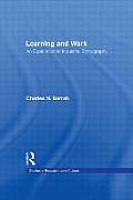 Learning and Work: An Exploration in Industrial Ethnography