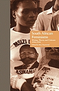 South African Feminisms: Writing, Theory, and Criticism, l990-l994