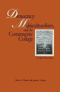 Democracy, Multiculturalism, and the Community College: A Critical Perspective