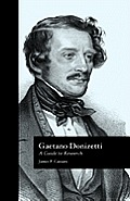 Gaetano Donizetti A Guide to Research