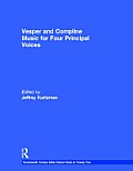 Vesper and Compline Music for Four Principal Voices: Agostino Agazzari, Giovanni Francesco Anerio, Giovanni Battista Biondi da Cesena, Maurizio Cazzat