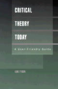 Critical Theory Today A User Friendly Guide