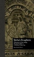 Sheba's Daughters: Whitening and Demonizing the Saracen Woman in Medieval French Epic