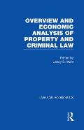 Overview & Economic Analysis of Property & Criminal Law Law & Economics a Collection of Essays & Cases