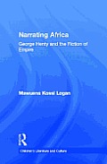 Narrating Africa: George Henty and the Fiction of Empire