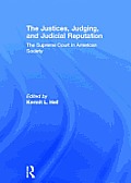 The Justices, Judging, and Judicial Reputation: The Supreme Court in American Society