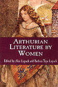 Arthurian Literature by Women: An Anthology