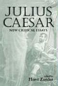 Julius Caesar: New Critical Essays